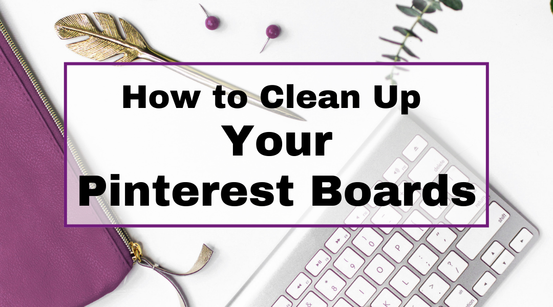 How to Clean Up your Pinterest Boards