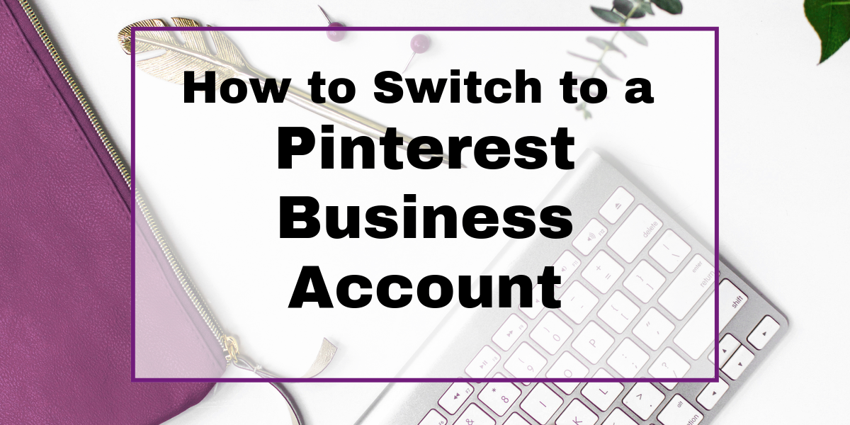 how to switch to a pint business account_blog How to switch to a Pinterest Business Account from a Personal Account