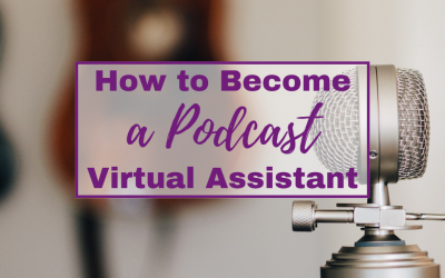 How to Become a Podcast Virtual Assistant