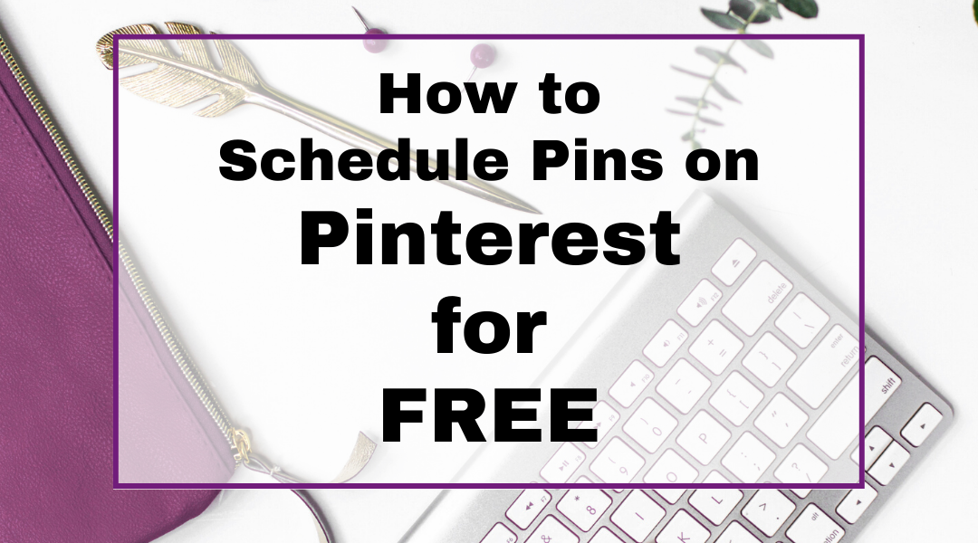 How To Schedule Pins On Pinterest For Free Pinterest Management
