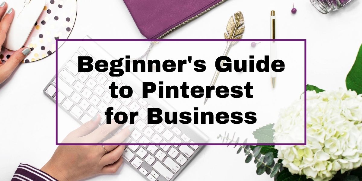 Beginner's Guide to Pinterest for Business
